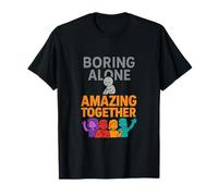 Boring Alone Amazing Together Teamwork Novelty Design T-Shirt
