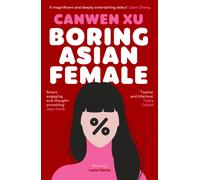 Boring Asian Female : An Addictive Debut about Obsession, Identity and the Dark Side of Success in a World That Demands You Stand Out