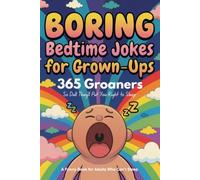 Boring Bedtime Jokes for Grown-Ups: 365 Groaners So Dull They’ll Put You Right to Sleep - A Funny Book for Adults Who Can’t Sleep