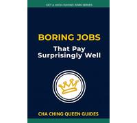 Boring Jobs That Pay Surprisingly Well: 24 Steady Careers That Offer Security, Good Pay, and Low Stress (Get a High-Paying Job Series)