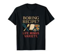 Boring Recipe Life Minus Variety Cooking Foodie Unity Design T-Shirt