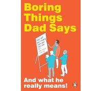 Boring Things Dad Says