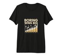 Boring Wins Big Long Term Investing Premium T-Shirt