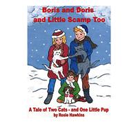 Boris and Doris and Little Scamp Too: A Tale of Two Cats - and One Little Pup