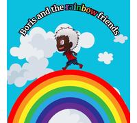 Boris and the rainbow friends: A children's book about friendship, inclusivity, and equality