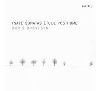 Boris Brovtsyn - Eugène Ysayë: Sonatas: Etudes Posthume