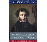 Boris Godunov: A Drama in Verse (Esprios Classics): Rendered into English verse by Alfred Hayes