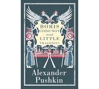 Boris Godunov and Little Tragedies: Newly translated and Annotated - Also inclued an extract from John Wilson’s The City of the Plague.