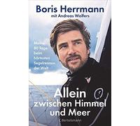 Boris Herrmann Allein zwischen Himmel und Meer: Meine 80 Tage beim h (Hardback)