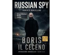 Boris il Ceceno. Italienisch lernen mit einem Spy-Thriller: Russian Spy Series Band 5/5 - Zweisprachiges Glossar Italienisch-Deutsch, Grammatikübungen ... zur Verbesserung der italienischen Sprache)