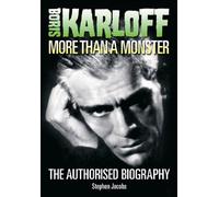 Boris Karloff: More Than a Monster - The Authorised Biography