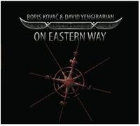 Boris Kovac & David Yengibarian - On Eastern Way