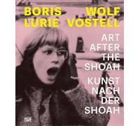 Boris Lurie and Wolf Vostell (Bilingual edition): Art after the Shoah / Kunst nach der Shoah