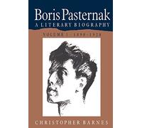 Boris Pasternak: Literary Biog v1: A Literary Biography: Volume 1 (Boris Pasternak: A Literary Biography)