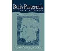 Boris Pasternak: Volume 2, 1928-1960: A Literary Biography (Boris Pasternak: A Literary Biography)