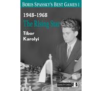 Boris Spassky’s Best Games 1 : The Rising Star