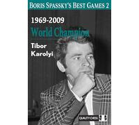 Boris Spassky’s Best Games 2: 1969-2009: World Champion Volume 2