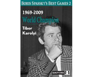 Boris Spassky’s Best Games 2: 1969-2009: World Champion Volume 2