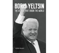 Boris Yeltsin: The Decade that Shook the World