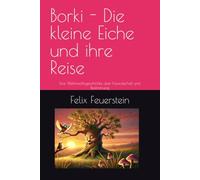 Borki - Die kleine Eiche und ihre Reise: Eine Weihnachtsgeschichte über Freundschaft und Bestimmung