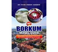 BORKUM TRAVEL GUIDE 2025: Explore Pristine Beaches, Family-Friendly Activities, Local Traditions, Cultural Heritage, and Top Spots