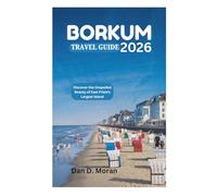 BORKUM TRAVEL GUIDE 2026: Discover the Unspoiled Beauty of East Frisia's Largest Island