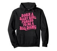 Born a BabyGirl Forced to Be a Big Dawg Feminine Strength Pullover Hoodie