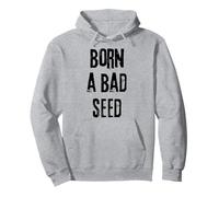 Born a Bad Seed funny Pullover Hoodie