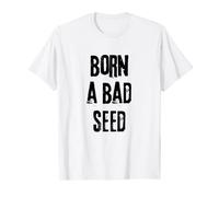 Born a Bad Seed funny T-Shirt