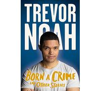 BORN A CRIME: AND OTHER STORIES