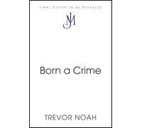 Born A Crime: Stories from a South African Childhood