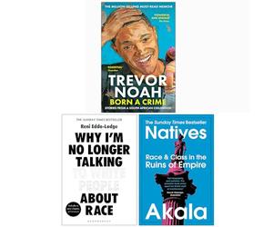 Born A Crime Stories from a South African Childhood, Why I’m No Longer Talking to White People About Race, Natives Race and Class in the Ruins of Empire 3 Books Collection Set