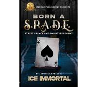 Born A S.P.A.D.E.: (Street Prince and Dauntless Enemy)