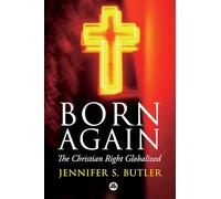 Born Again: The Christian Right Globalized