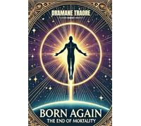 Born Again: The End of Mortality