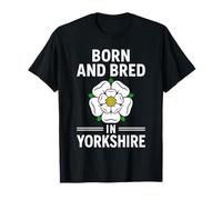 Born and grown up in Yorkshire - The White Rose County T-Shirt