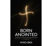 Born Anointed: Awakening the Christ Consciousness Within
