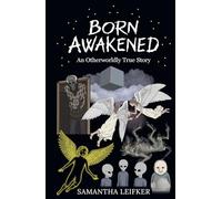 Born Awakened: An Otherworldly True Story