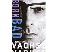 Born Bad: Stories (Vintage Crime): Written by A. Vachss, 1994 Edition, (First Printing) Publisher: Vintage [Paperback]
