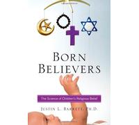 Born Believers: The Science of Children's Religious Belief