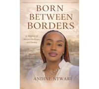 Born Between Borders: A Journey of Faith, Identity & Resilience