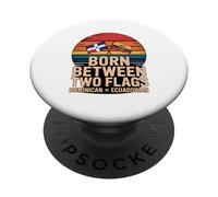 Born Between Two Flags Dominican Ecuadorian PopSockets Adhesive PopGrip