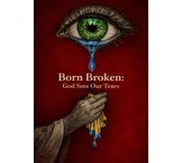 Born Broken:: God Sees Our Tears
