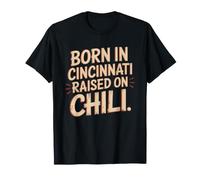 Born Cincinnati Raised Chili Ohio Pride Slogan Food T-Shirt