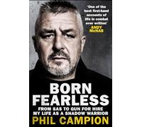 Born Fearless : From Kids' Home to SAS to Pirate Hunter - My Life as a Shadow Warrior