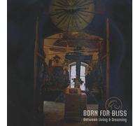 Born for Bliss - Between Living and..