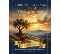BORN FOR ETERNAL LIFE IN GOD AND EMPOWERED FOR UNSHAKABLE VICTORY IN CHRIST