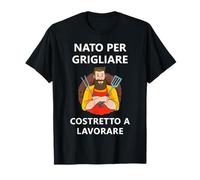 Born for Grilling Forced to Work T-Shirt