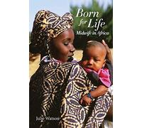 Born for Life: Midwife in Africa: TWO