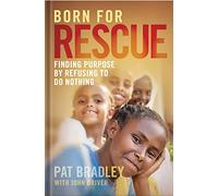 Born for Rescue: Finding Purpose by Refusing to Do Nothing